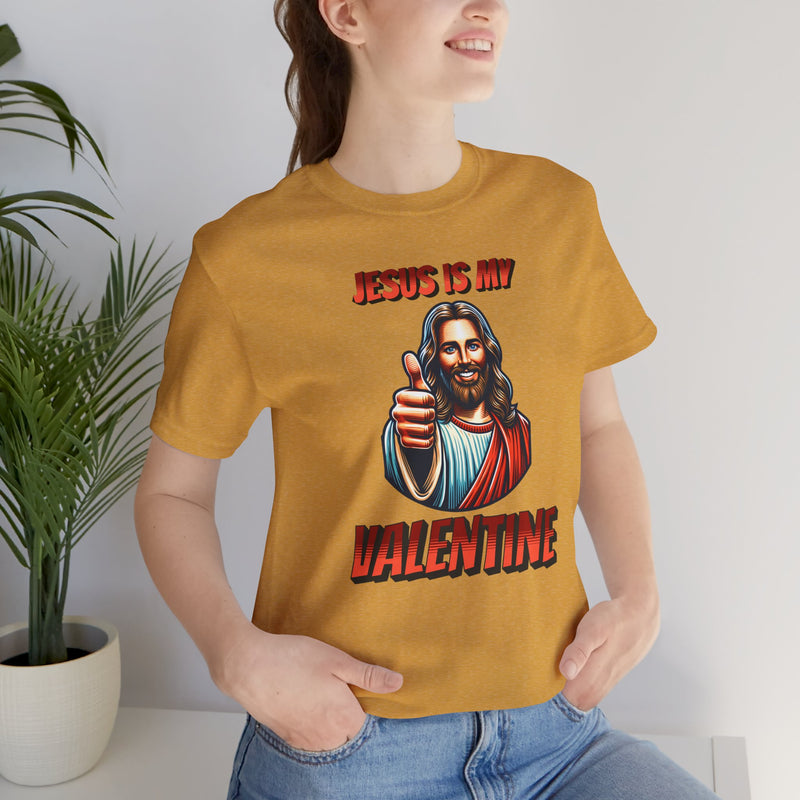 Jesus is my Valentine Unisex Shirt, Religious Gift, Christian Apparel, Faith Tee, Bible Verse Shirt