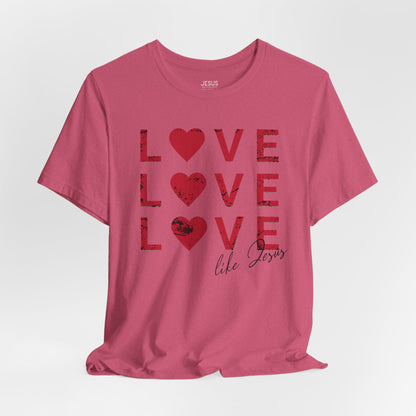 Love Like Jesus T-Shirt, Faith-Based Apparel, Christian Clothing, Inspirational Tee, Gift for Believers