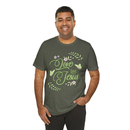 Christian T-Shirt Love Like Jesus Unisex Tee