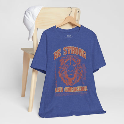 Be Strong and Courageous Lion Tee, Inspirational Shirt for Men & Women, Motivational Gift, Spiritual Apparel, Gym Wear