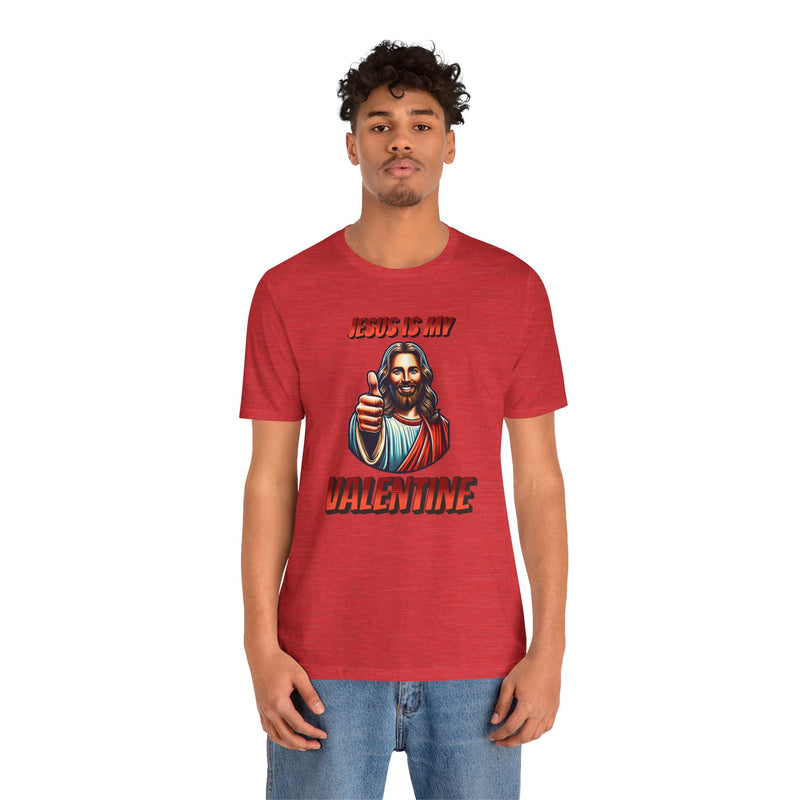 Jesus is my Valentine Unisex Shirt, Religious Gift, Christian Apparel, Faith Tee, Bible Verse Shirt