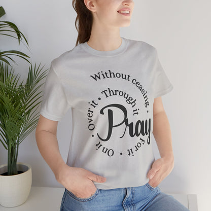 Pray Through It Unisex T-Shirt, Inspirational Graphic Tee, Religious Shirt, Christian Gift, Meditation Top