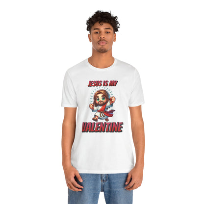 Jesus is my Valentine Great Gift for Him or Her Jersey Short Sleeve Tee, Love Tee, Romantic Shirt, Couples Shirt