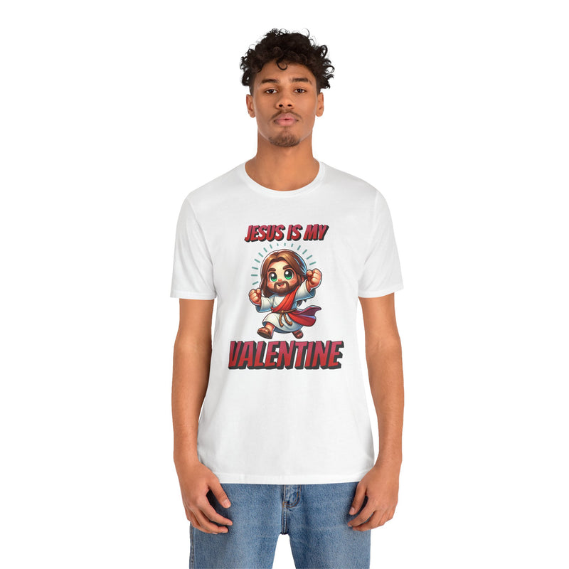 Jesus is my Valentine Great Gift for Him or Her Jersey Short Sleeve Tee, Love Tee, Romantic Shirt, Couples Shirt