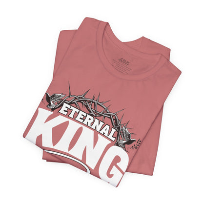 T-Shirt - Eternal King Reigns Unisex Jersey Short Sleeve Tee