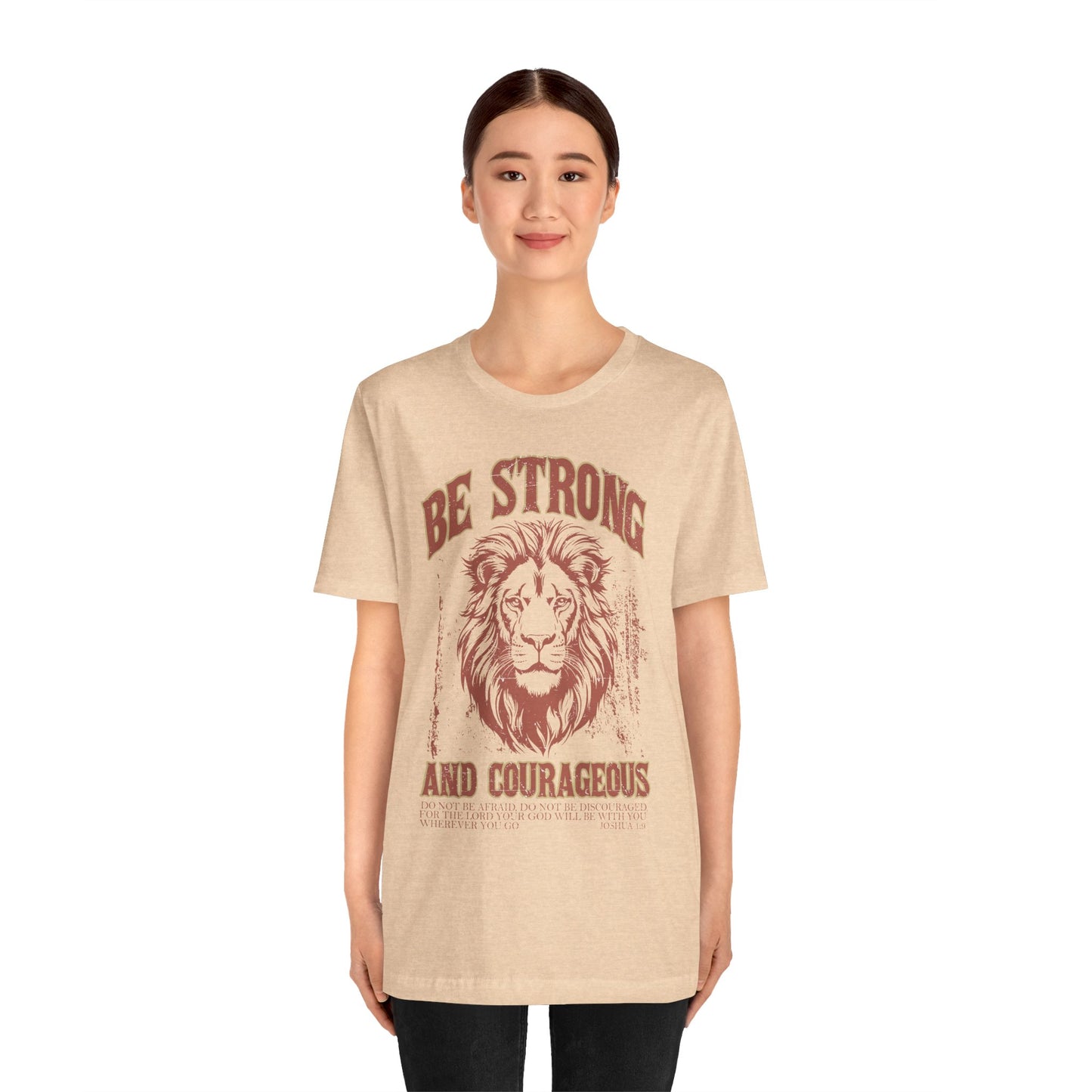 Be Strong and Courageous Lion Tee, Inspirational Shirt for Men & Women, Motivational Gift, Spiritual Apparel, Gym Wear