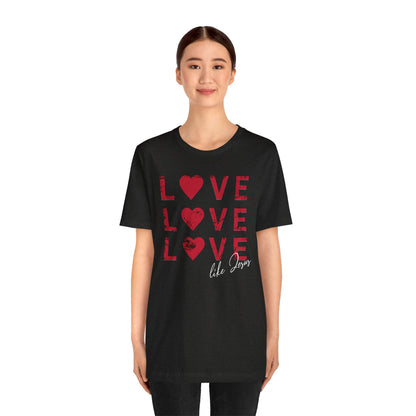 Love Like Jesus T-Shirt, Faith-Based Apparel, Christian Clothing, Inspirational Tee, Gift for Believers