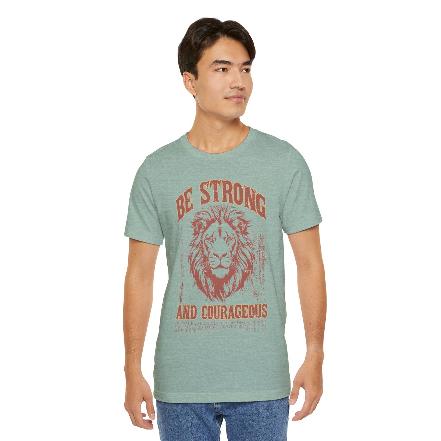 Be Strong and Courageous Lion Tee, Inspirational Shirt for Men & Women, Motivational Gift, Spiritual Apparel, Gym Wear