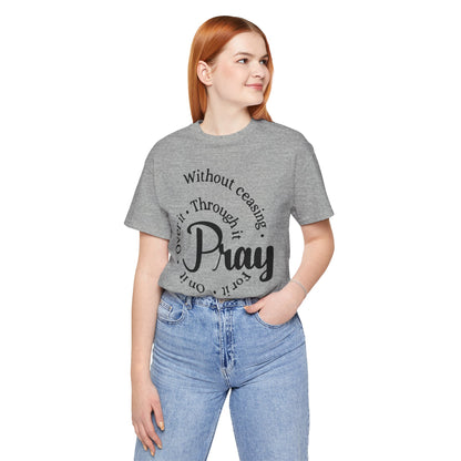 Pray Through It Unisex T-Shirt, Inspirational Graphic Tee, Religious Shirt, Christian Gift, Meditation Top