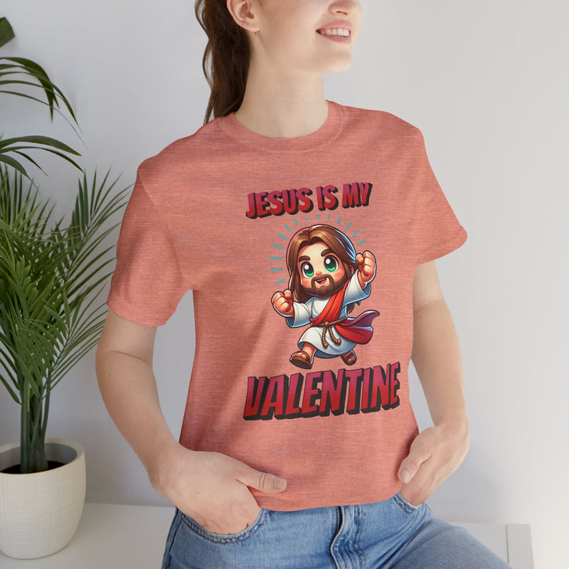 Jesus is my Valentine Great Gift for Him or Her Jersey Short Sleeve Tee, Love Tee, Romantic Shirt, Couples Shirt