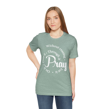 Pray Through It Unisex T-Shirt, Inspirational Graphic Tee, Religious Shirt, Christian Gift, Meditation Top