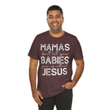 Mamas Don't Let Your Babies Grow Up Without Jesus Tee, Faith T-Shirt, Christian Top, Gift for Moms, Religious Apparel, Spiritual Wear