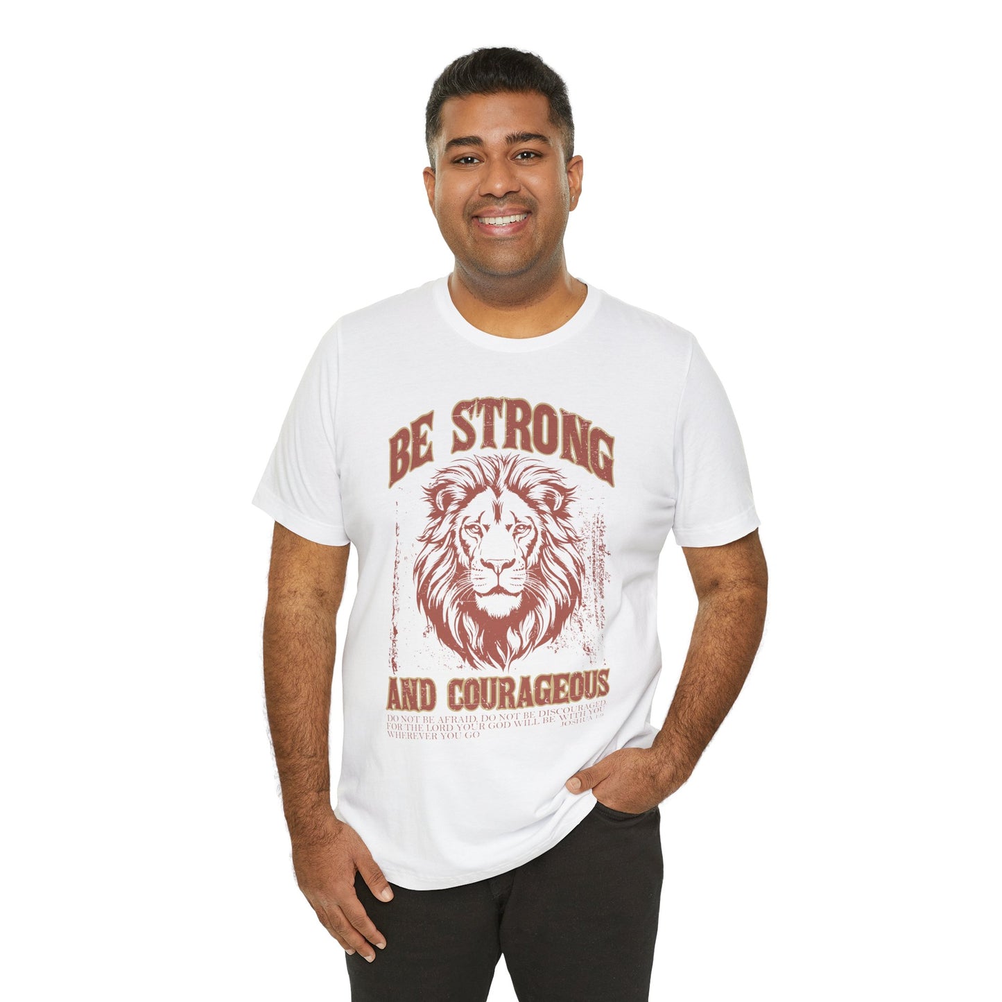 Be Strong and Courageous Lion Tee, Inspirational Shirt for Men & Women, Motivational Gift, Spiritual Apparel, Gym Wear