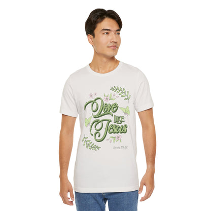 Christian T-Shirt Love Like Jesus Unisex Tee