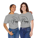 Pray Through It Unisex T-Shirt, Inspirational Graphic Tee, Religious Shirt, Christian Gift, Meditation Top