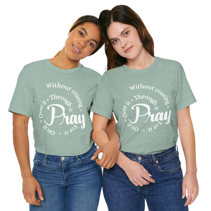 Pray Through It Unisex T-Shirt, Inspirational Graphic Tee, Religious Shirt, Christian Gift, Meditation Top