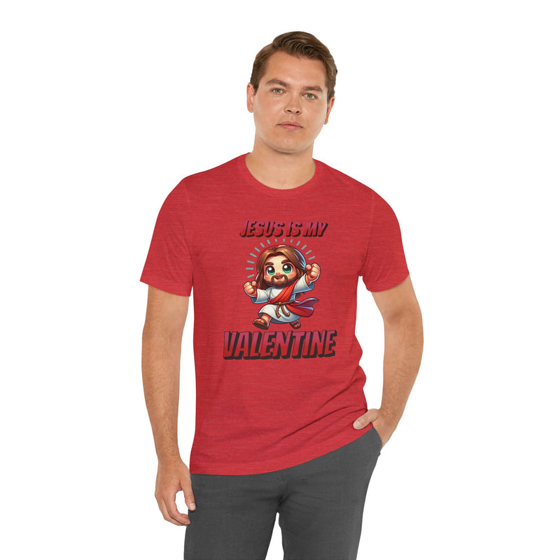 Jesus is my Valentine Great Gift for Him or Her Jersey Short Sleeve Tee, Love Tee, Romantic Shirt, Couples Shirt