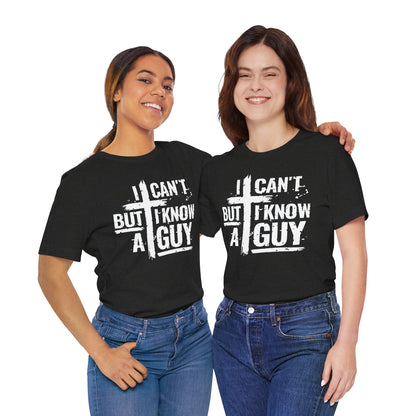 I Can't But I Know a Guy T-Shirt