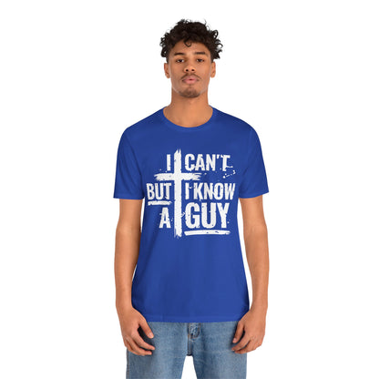 I Can't But I Know a Guy T-Shirt