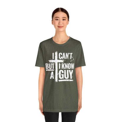 I Can't But I Know a Guy T-Shirt