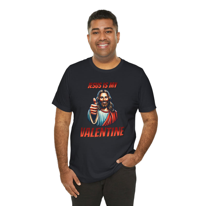 Jesus is my Valentine Unisex Shirt, Religious Gift, Christian Apparel, Faith Tee, Bible Verse Shirt