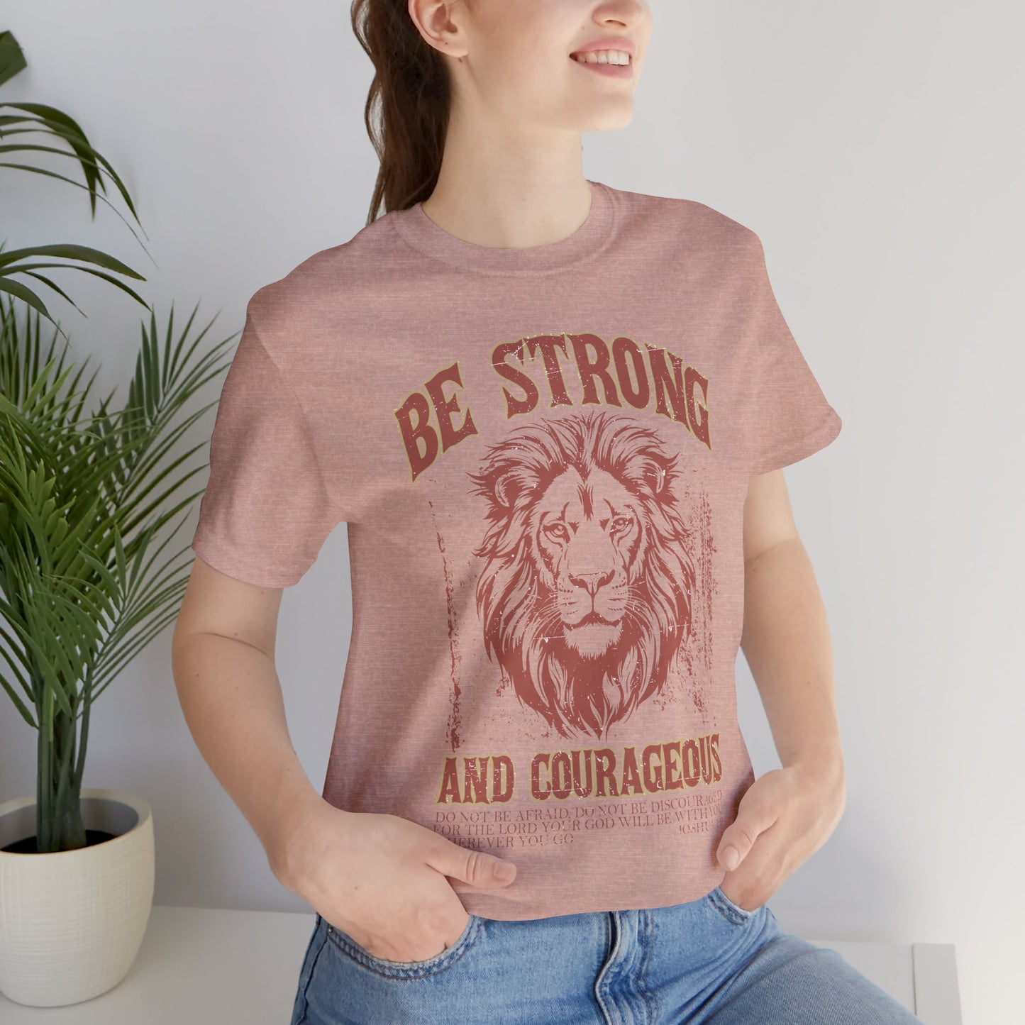 Be Strong and Courageous Lion Tee, Inspirational Shirt for Men & Women, Motivational Gift, Spiritual Apparel, Gym Wear