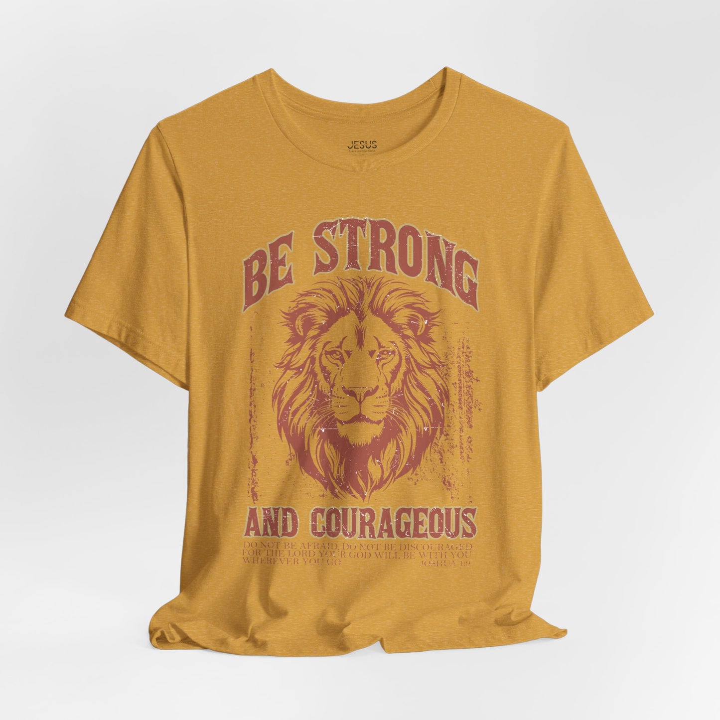 Be Strong and Courageous Lion Tee, Inspirational Shirt for Men & Women, Motivational Gift, Spiritual Apparel, Gym Wear