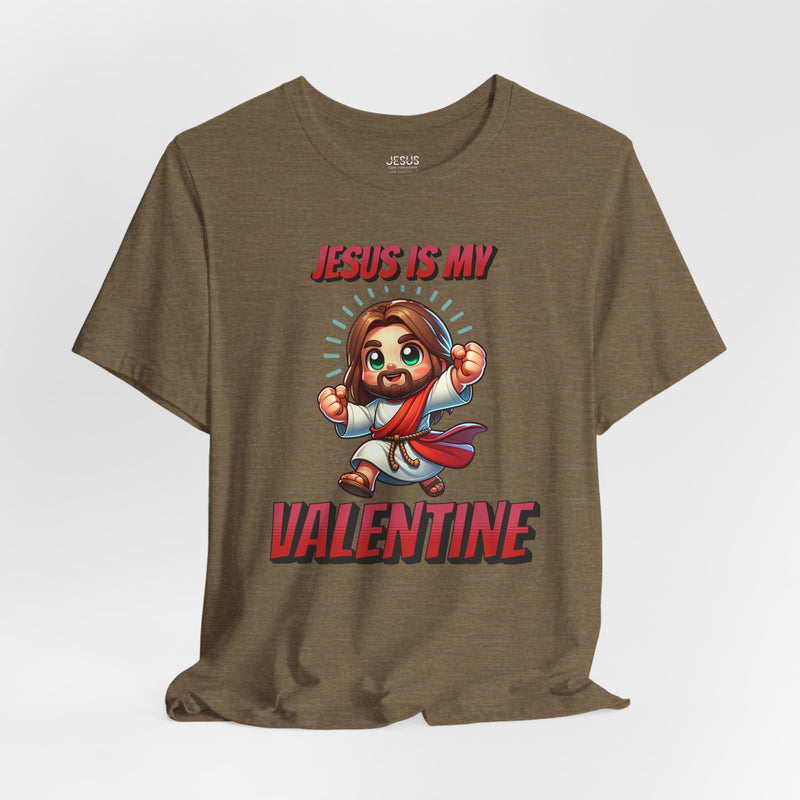 Jesus is my Valentine Great Gift for Him or Her Jersey Short Sleeve Tee, Love Tee, Romantic Shirt, Couples Shirt
