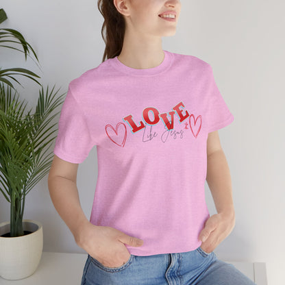 Love Like Jesus T-Shirt, Christian Religious Tee, Inspirational Shirt, Faith Gift, Unisex Jersey, Short Sleeve Top