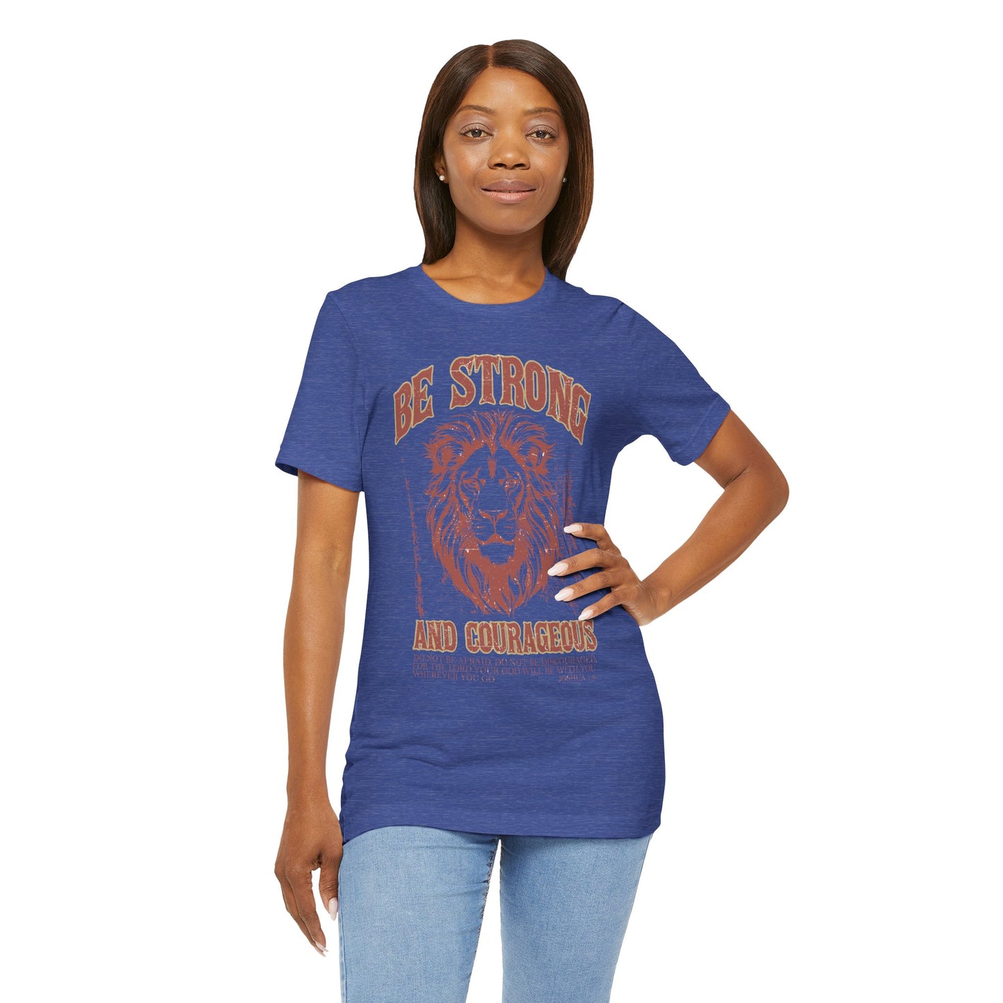 Be Strong and Courageous Lion Tee, Inspirational Shirt for Men & Women, Motivational Gift, Spiritual Apparel, Gym Wear