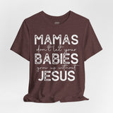 Mamas Don't Let Your Babies Grow Up Without Jesus Tee, Faith T-Shirt, Christian Top, Gift for Moms, Religious Apparel, Spiritual Wear