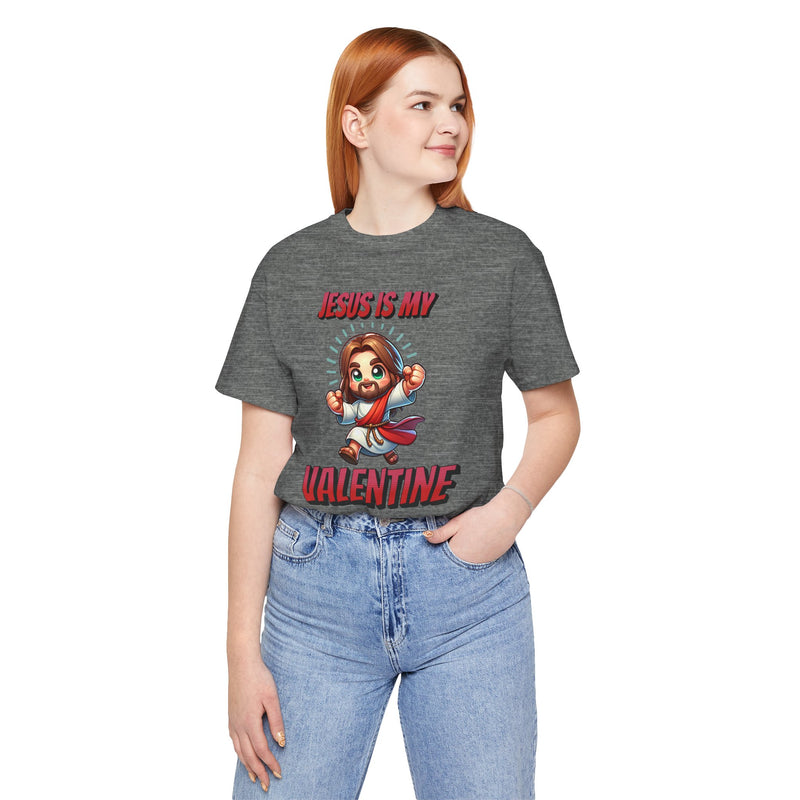 Jesus is my Valentine Great Gift for Him or Her Jersey Short Sleeve Tee, Love Tee, Romantic Shirt, Couples Shirt