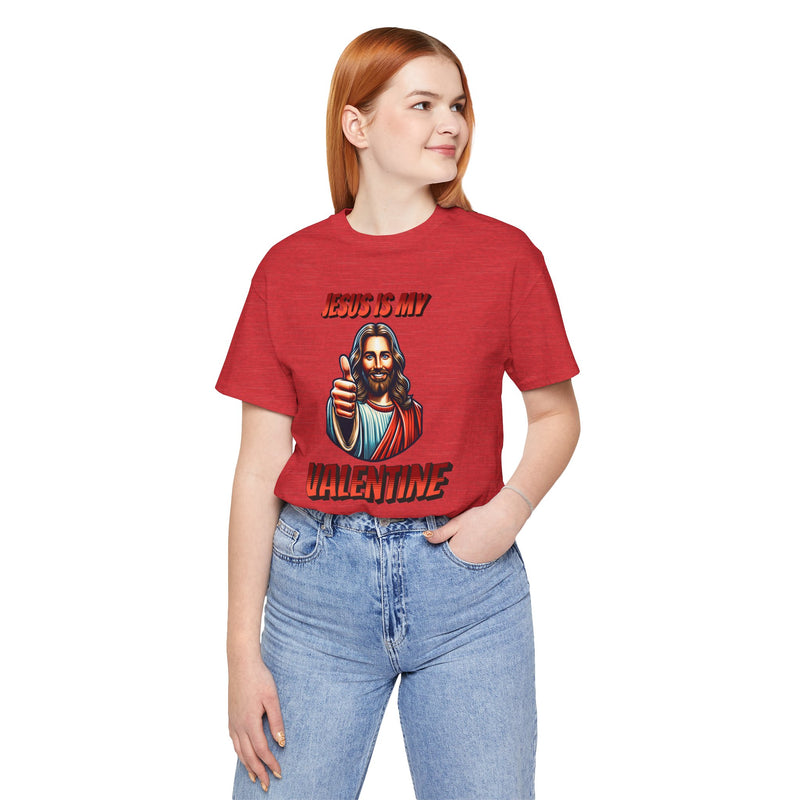 Jesus is my Valentine Unisex Shirt, Religious Gift, Christian Apparel, Faith Tee, Bible Verse Shirt