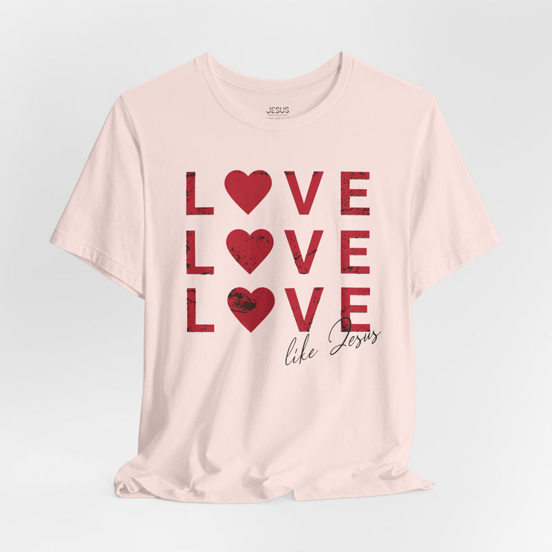Love Like Jesus T-Shirt, Faith-Based Apparel, Christian Clothing, Inspirational Tee, Gift for Believers