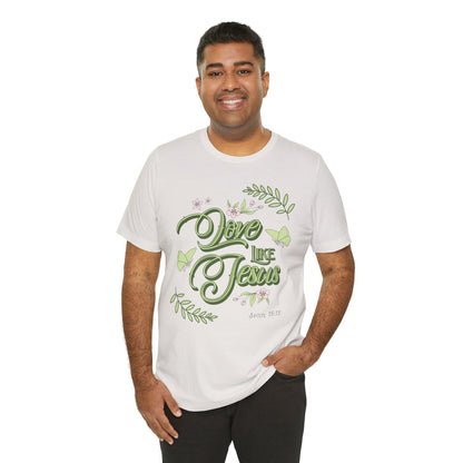 Christian T-Shirt Love Like Jesus Unisex Tee