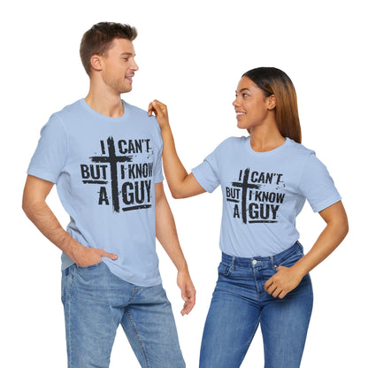 I Can't But I Know a Guy T-Shirt