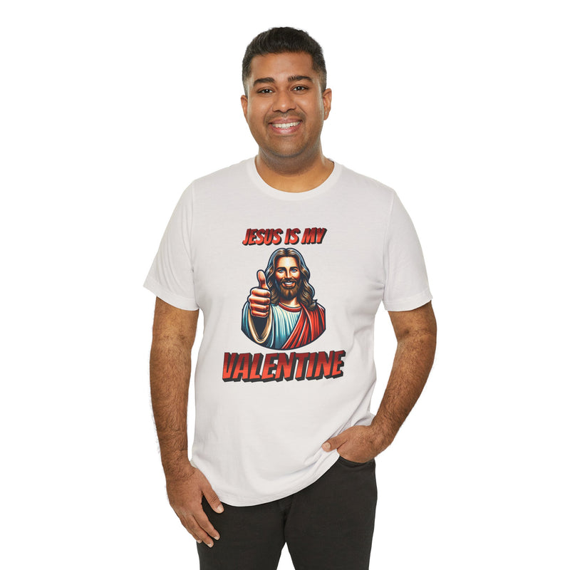 Jesus is my Valentine Unisex Shirt, Religious Gift, Christian Apparel, Faith Tee, Bible Verse Shirt