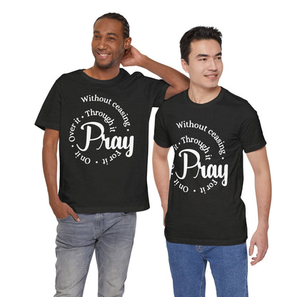 Pray Through It Unisex T-Shirt, Inspirational Graphic Tee, Religious Shirt, Christian Gift, Meditation Top