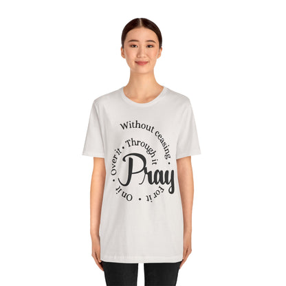 Pray Through It Unisex T-Shirt, Inspirational Graphic Tee, Religious Shirt, Christian Gift, Meditation Top