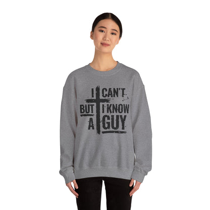 Funny I Can't But I Know a Guy Sweatshirt