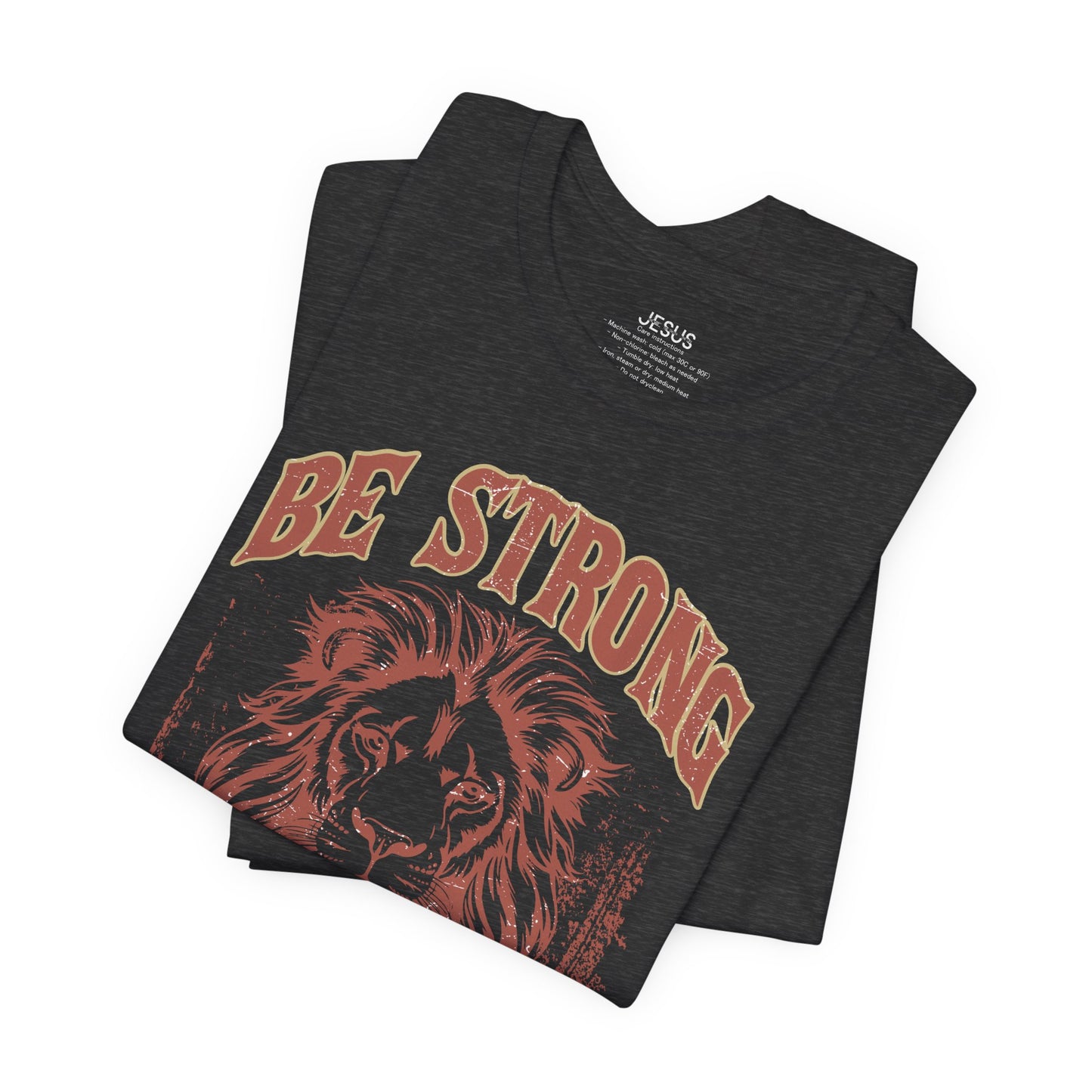 Be Strong and Courageous Lion Tee, Inspirational Shirt for Men & Women, Motivational Gift, Spiritual Apparel, Gym Wear