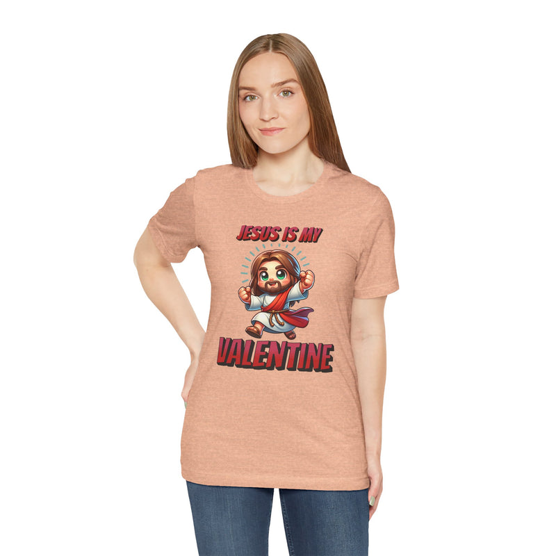 Jesus is my Valentine Great Gift for Him or Her Jersey Short Sleeve Tee, Love Tee, Romantic Shirt, Couples Shirt