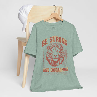 Be Strong and Courageous Lion Tee, Inspirational Shirt for Men & Women, Motivational Gift, Spiritual Apparel, Gym Wear