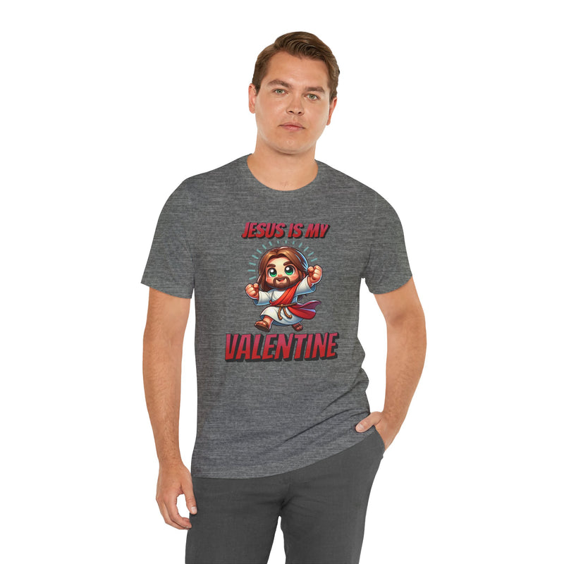 Jesus is my Valentine Great Gift for Him or Her Jersey Short Sleeve Tee, Love Tee, Romantic Shirt, Couples Shirt