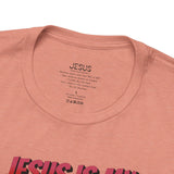 Jesus is my Valentine Great Gift for Him or Her Jersey Short Sleeve Tee, Love Tee, Romantic Shirt, Couples Shirt