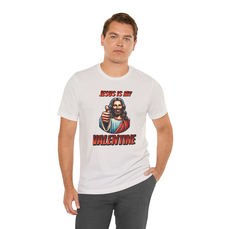 Jesus is my Valentine Unisex Shirt, Religious Gift, Christian Apparel, Faith Tee, Bible Verse Shirt