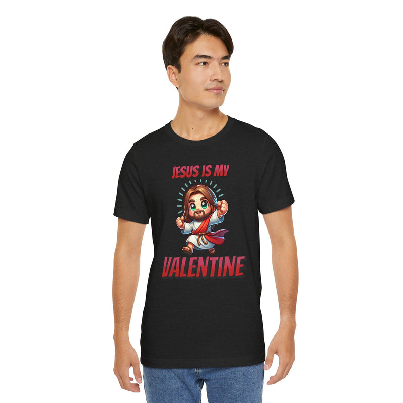 Jesus is my Valentine Great Gift for Him or Her Jersey Short Sleeve Tee, Love Tee, Romantic Shirt, Couples Shirt