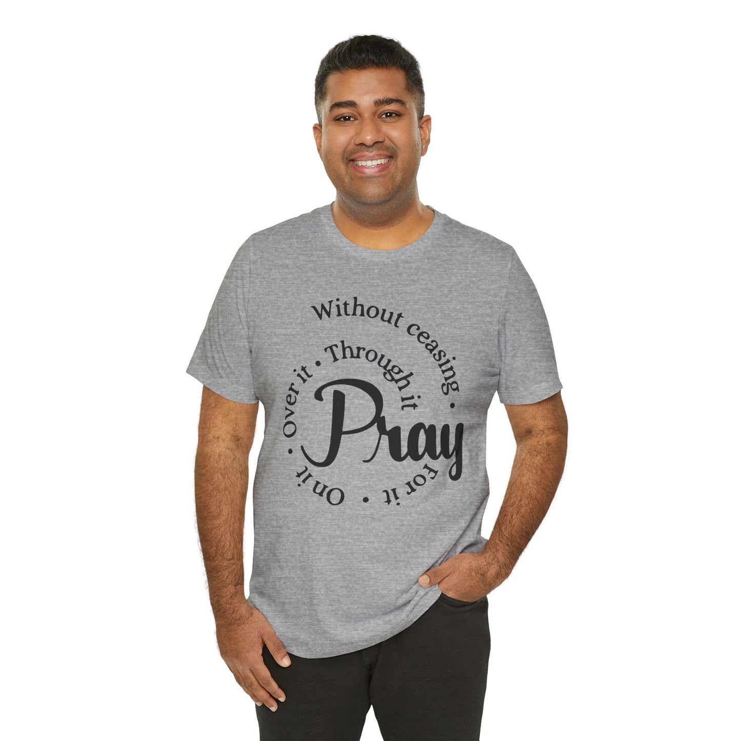 Pray Through It Unisex T-Shirt, Inspirational Graphic Tee, Religious Shirt, Christian Gift, Meditation Top