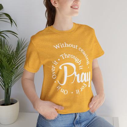 Pray Through It Unisex T-Shirt, Inspirational Graphic Tee, Religious Shirt, Christian Gift, Meditation Top