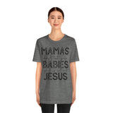 Mamas Don't Let Your Babies Grow Up Without Jesus Tee, Faith T-Shirt, Christian Top, Gift for Moms, Religious Apparel, Spiritual Wear